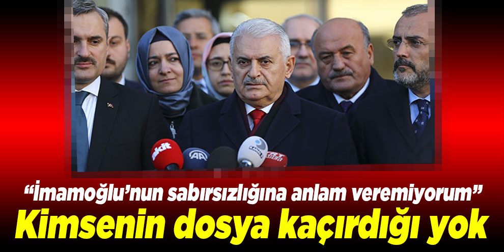 Binali Yıldırım: Kimsenin dosya kaçırdığı yok