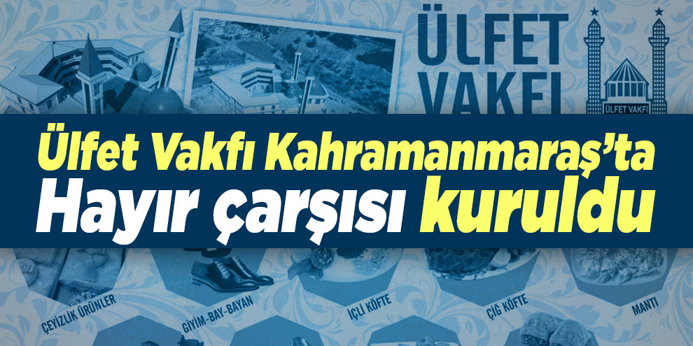 Ülfet Vakfı Kahramanmaraş’ta Hayır çarşısı kuruldu