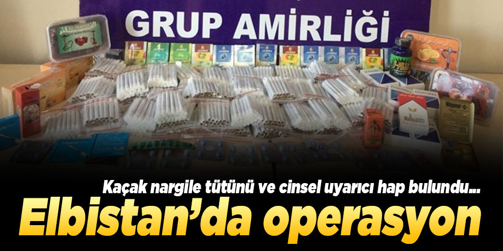 Polisten nargile tütünü ve cinsel uyarıcı hap operasyonu