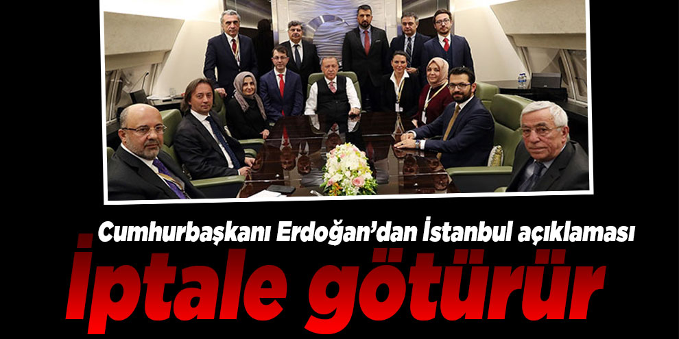 Cumhurbaşkanı Erdoğan: İptale götürür
