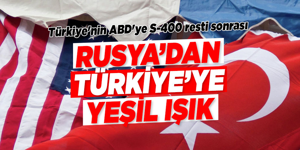Türkiye'nin ABD'ye S-400 resti sonrası Rusya'dan ilk açıklama