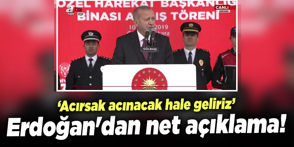 Erdoğan'dan net açıklama! Acırsak acınacak hale geliriz