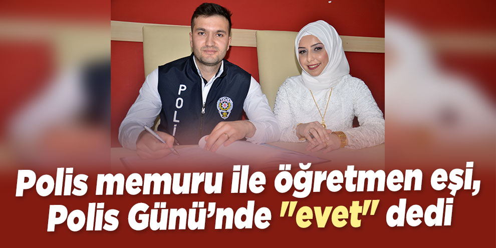 Polis memuru ile öğretmen eşi, Polis Günü’nde "evet" dedi