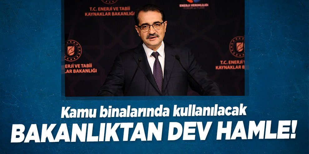 Bakanlıktan dev hamle! Kamu binalarında kullanılacak
