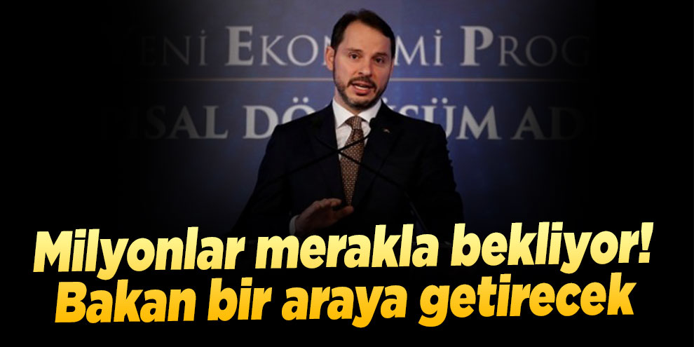 Milyonlar merakla bekliyor! Bakan bir araya getirecek