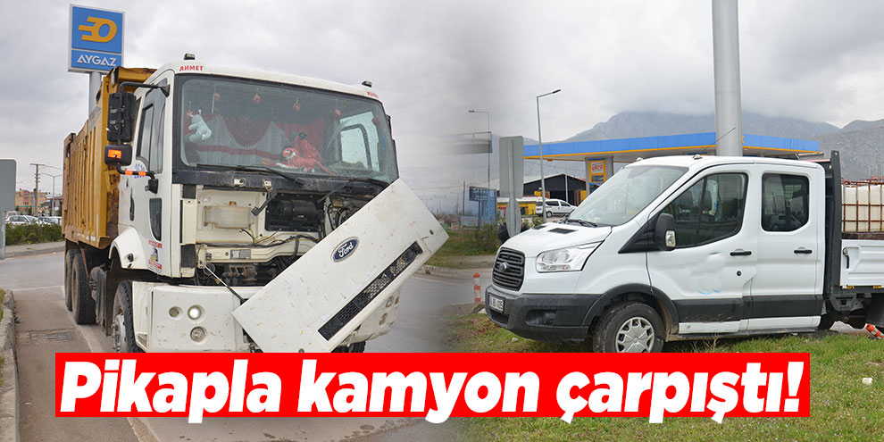 Pikapla kamyon çarpıştı: 1 yaralı