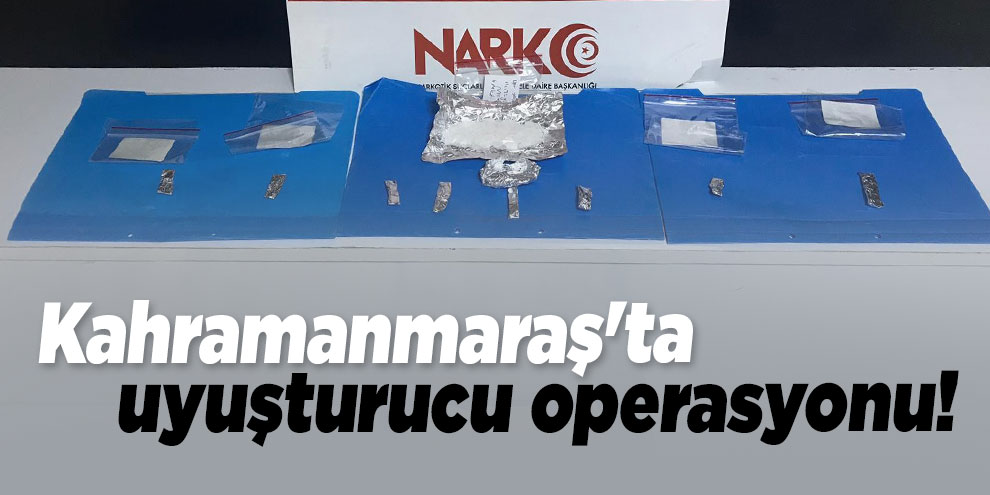 Kahramanmaraş'ta uyuşturucu operasyonu: 2 gözaltı