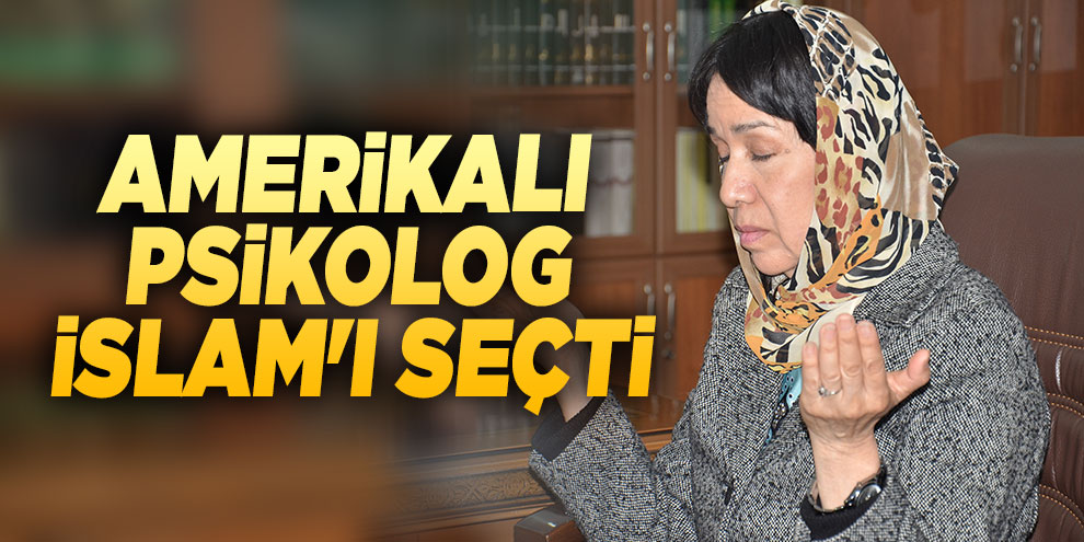 Amerikalı psikolog İslam'ı seçti