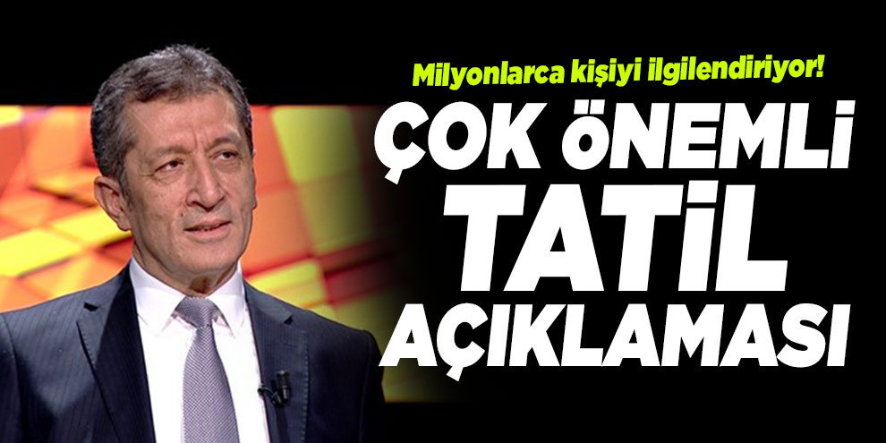 Milli Eğitim Bakan Selçuk: Okulların tatil süresi...