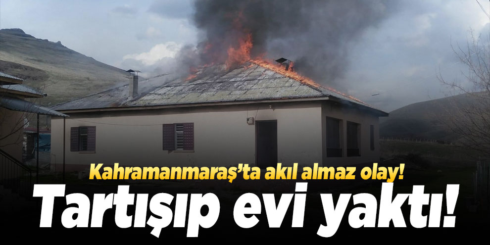 Eşiyle tartışıp annesinin evini yaktı