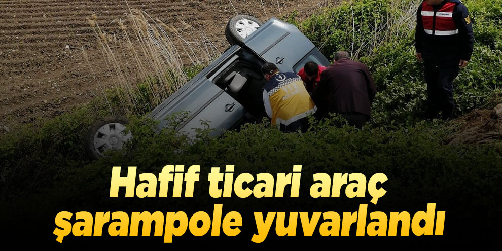 Kahramanmaraş’ta hafif ticari araç şarampole yuvarlandı: 4 yaralı