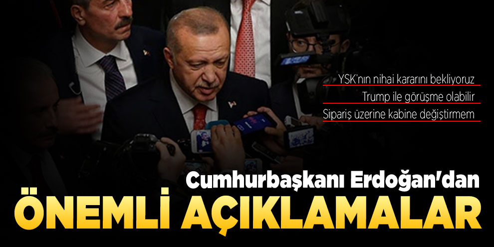Cumhurbaşkanı Erdoğan'dan önemli açıklamalar
