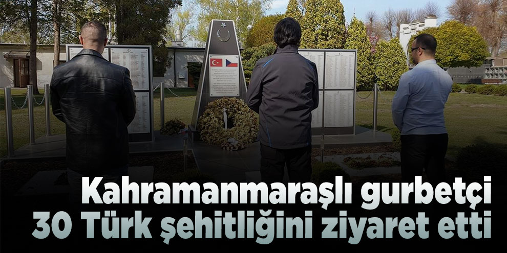 Kahramanmaraşlı gurbetçi, 30 Türk şehitliğini ziyaret etti