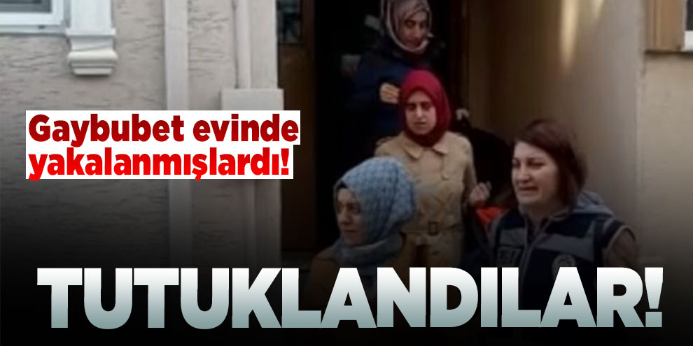Gaybubet evinde yakalanmışlardı! Tutuklandılar