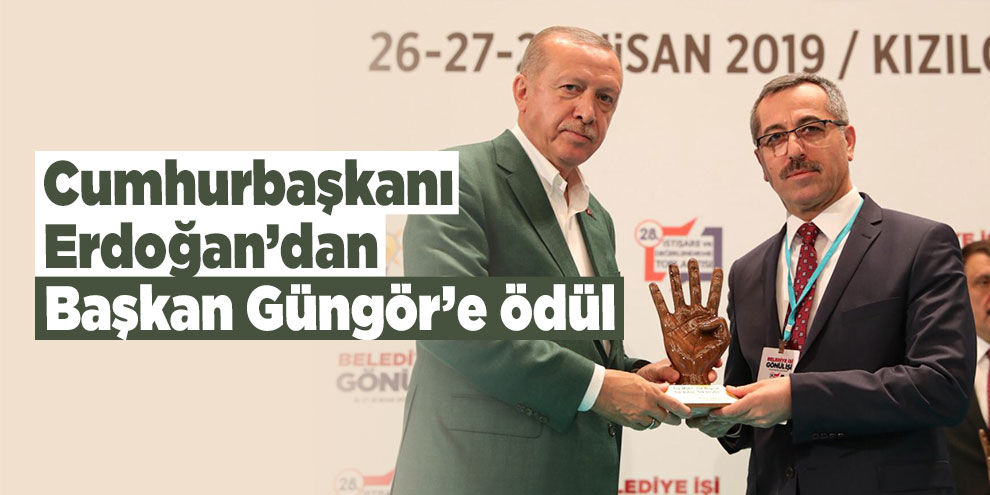 Cumhurbaşkanı Erdoğan’dan Başkan Güngör’e ödül