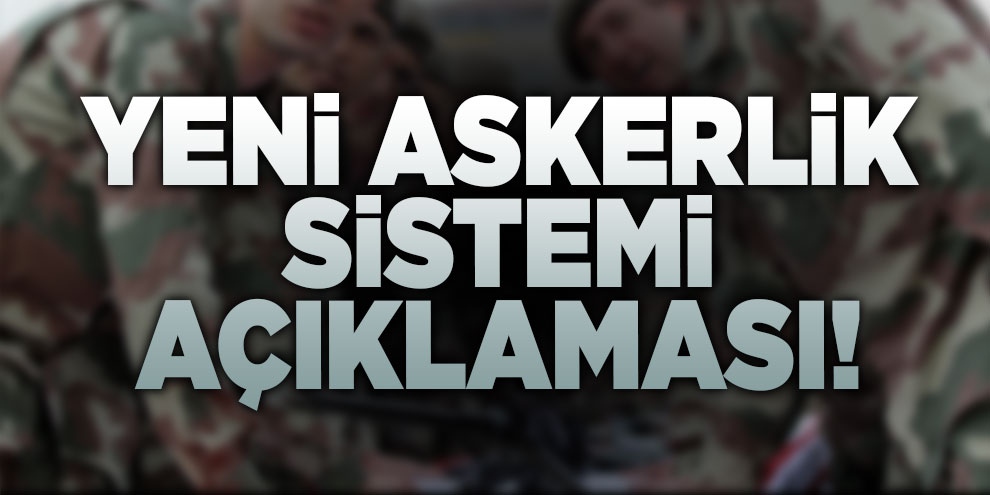 Yeni askerlik sistemi açıklaması!