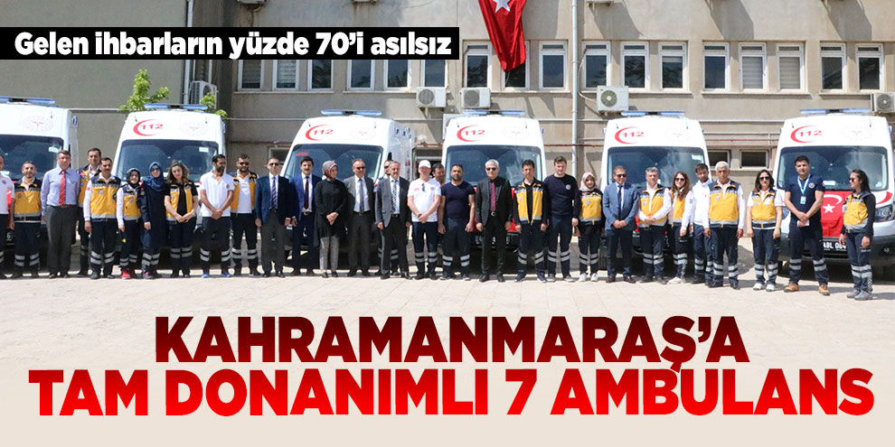 Kahramanmaraş’a tam donanımlı 7 ambulans