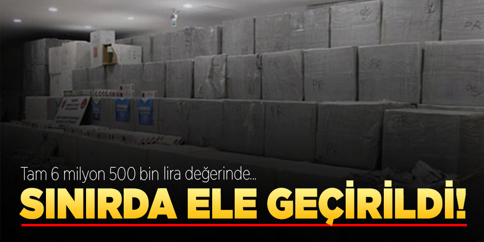 Sınırda ele geçirildi! Tam 6 milyon 500 bin lira değerinde...