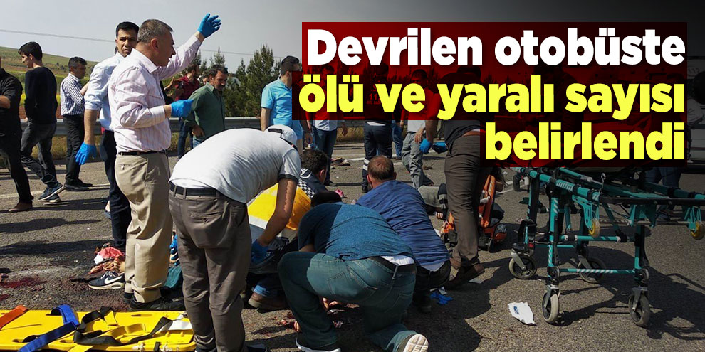 Devrilen otobüste ölü ve yaralı sayısı belirlendi