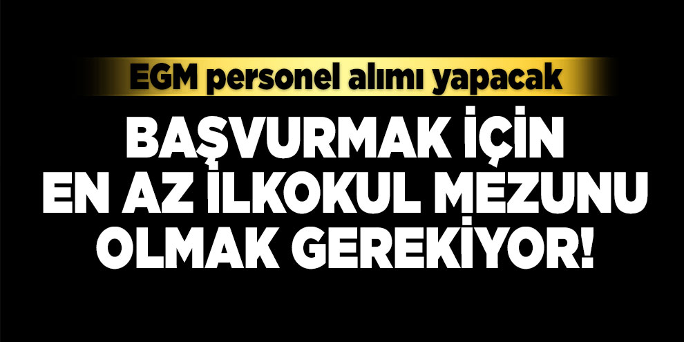 Başvurmak için en az ilkokul mezunu olmak gerekiyor!