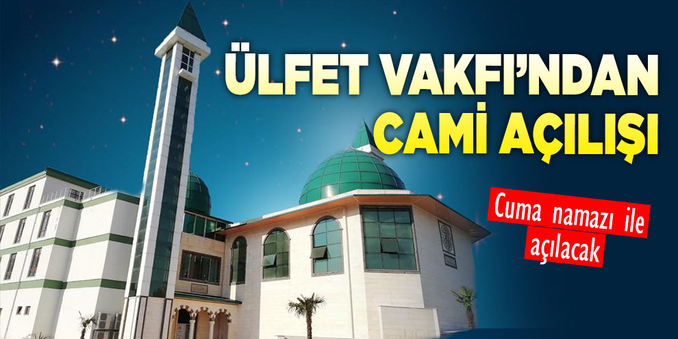 Ülfet Vakfı’ndan Cami açılışı