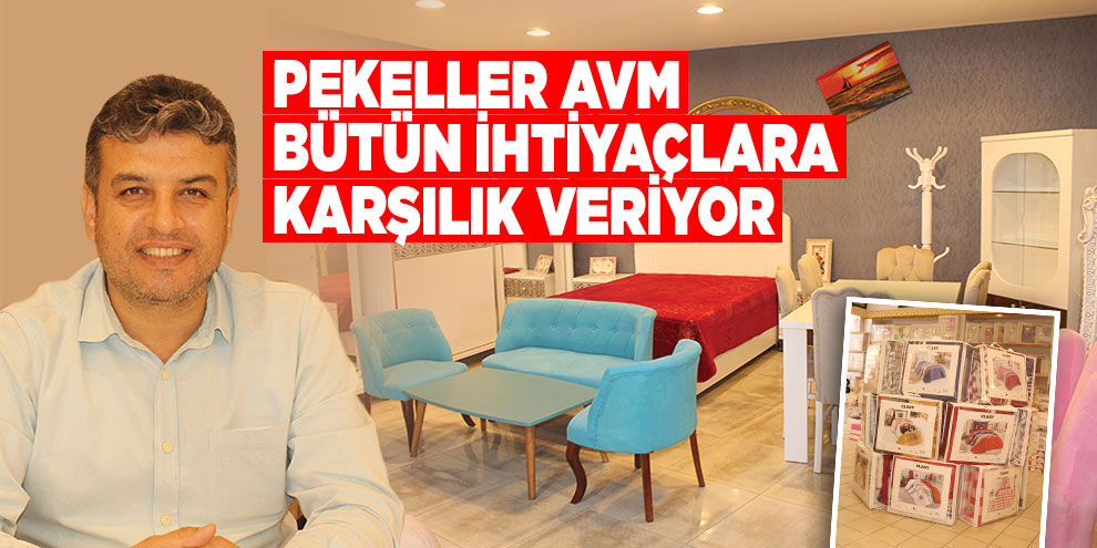 Pekeller AVM bütün ihtiyaçlara karşılık veriyor