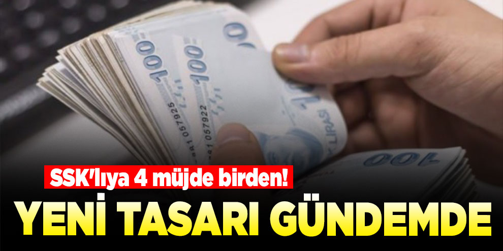 SSK'lıya 4 müjde birden! Yeni tasarı gündemde