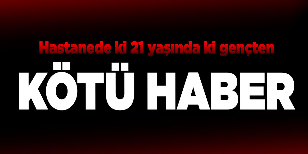 Otomobilin çaptığı genç hastanede hayatını kaybetti