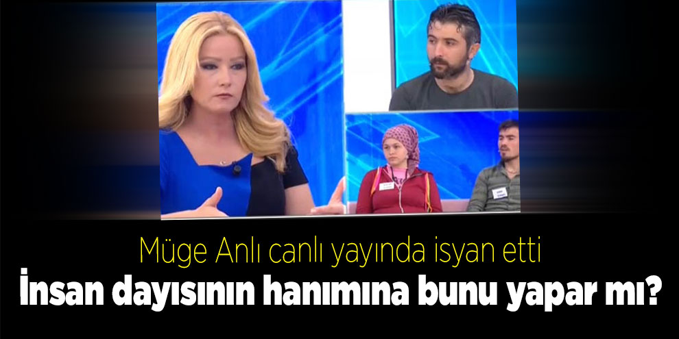 Müge Anlı canlı yayında isyan etti: İnsan dayısının hanımına bunu yapar mı?