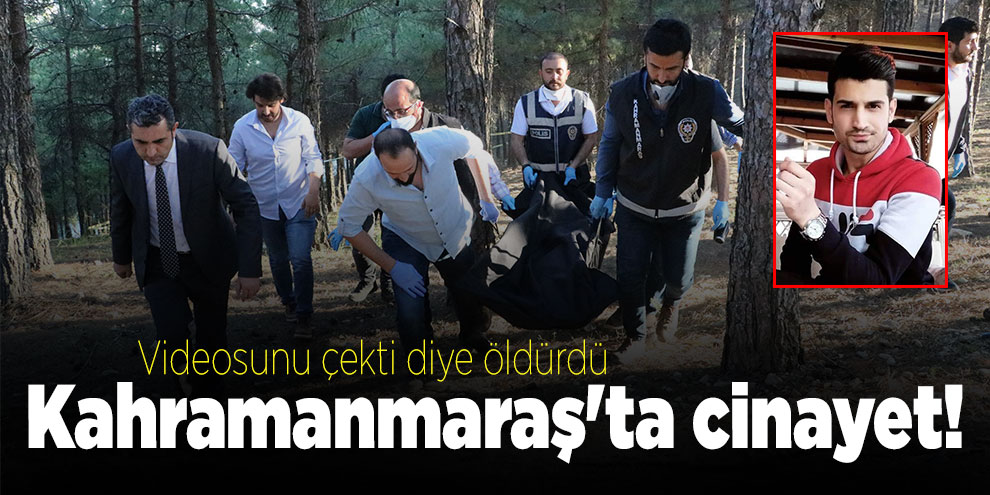 Kahramanmaraş’ta ‘etekli video’ cinayeti