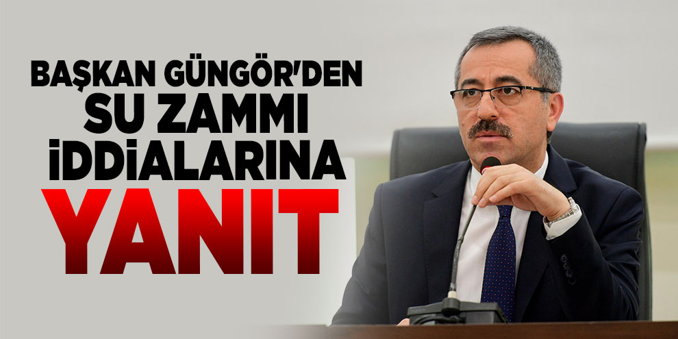 Başkan Güngör: “Su ücretine herhangi bir zam yapmadık”