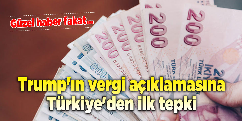 Trump'ın vergi açıklamasına Türkiye'den ilk tepki