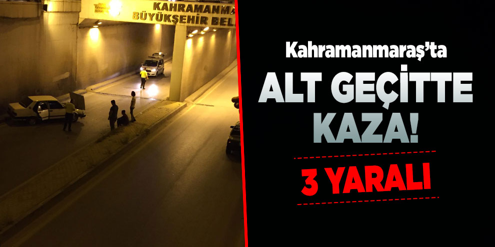 Otomobil alt geçit duvarına çarptı: 3 yaralı