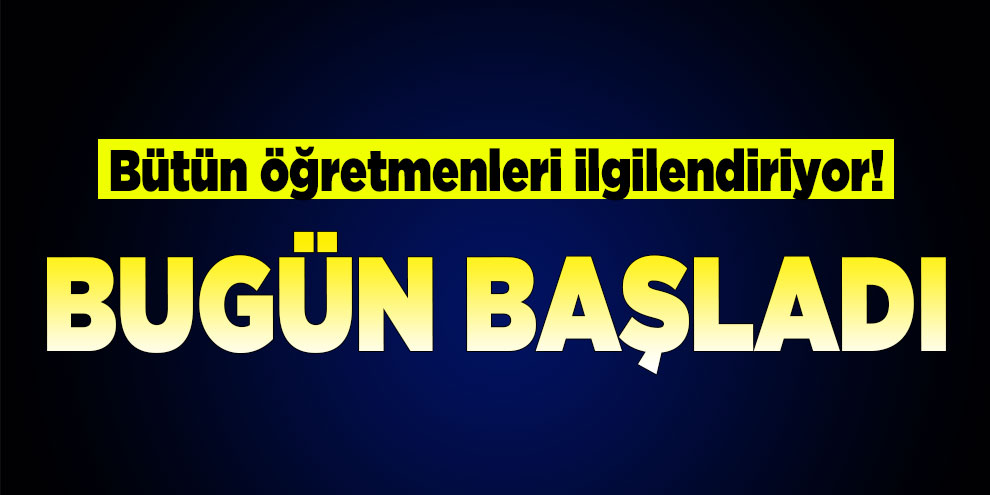 Bütün öğretmenleri ilgilendiriyor! Başvurular...