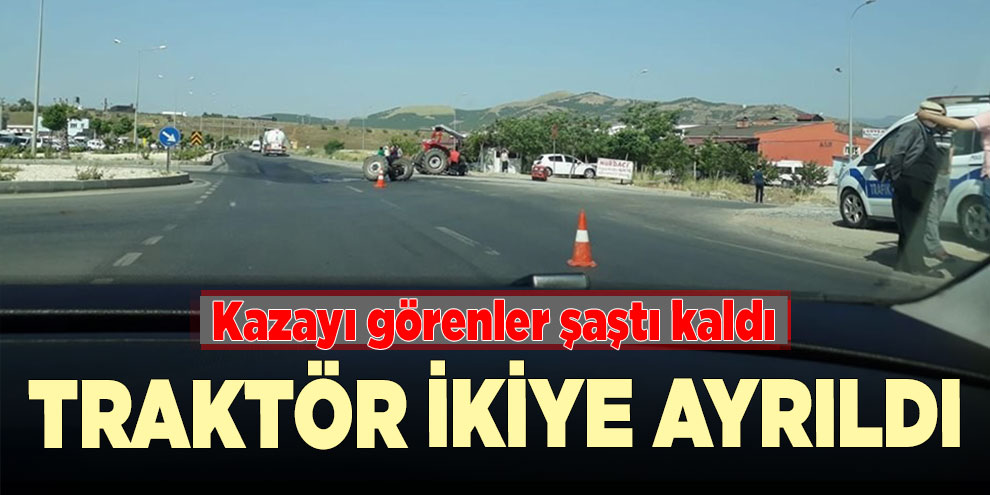 Tır ile çarpışan traktör ikiye ayrıldı: 1 yaralı