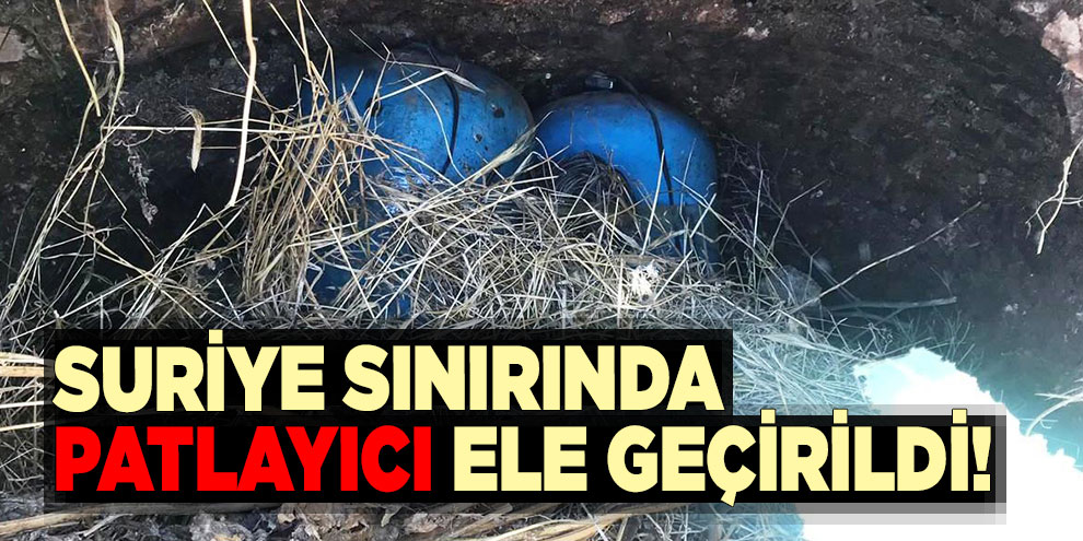 Suriye sınırında 70 kilo patlayıcı ele geçirildi!