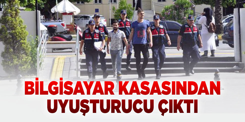 Bilgisayar kasasından uyuşturucu çıktı