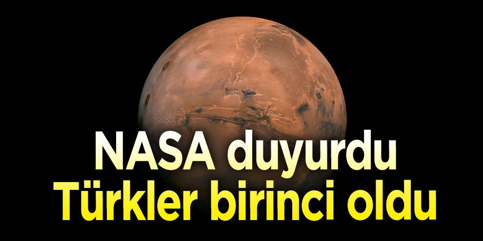 NASA duyurdu, Türkler birinci oldu