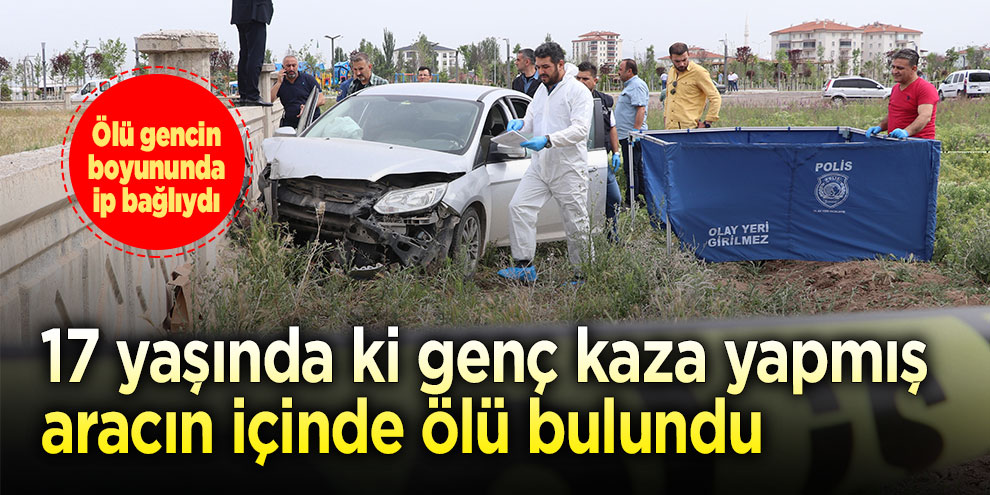 Boynuna ip bağlı genç duvara çarpmış otomobilde ölü bulundu