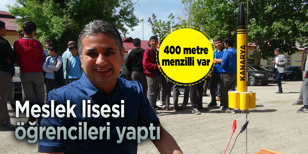 Meslek lisesi öğrencileri 400 metre menzilli roket yaptı