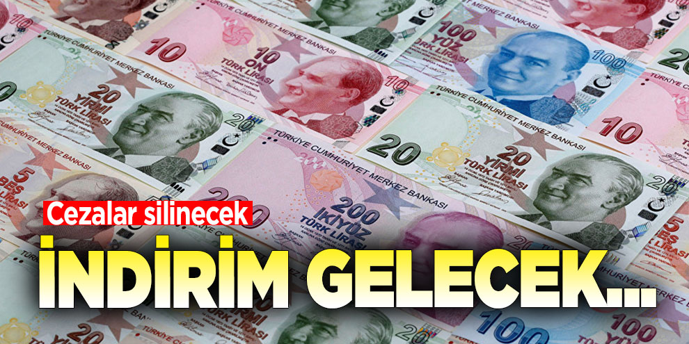 Cezalar silinecek, indirim gelecek...