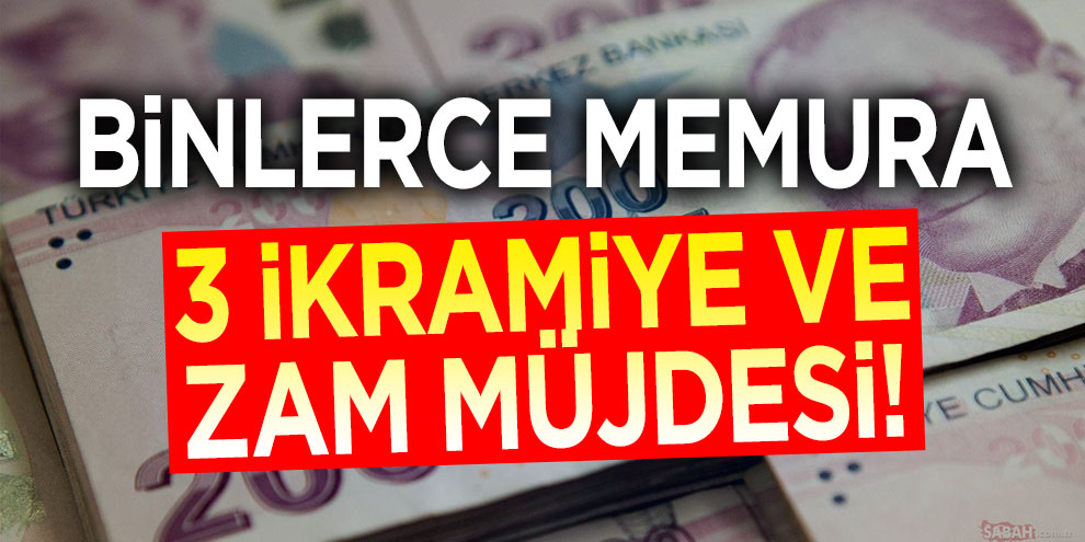 Binlerce memura 3 ikramiye ve zam müjdesi!