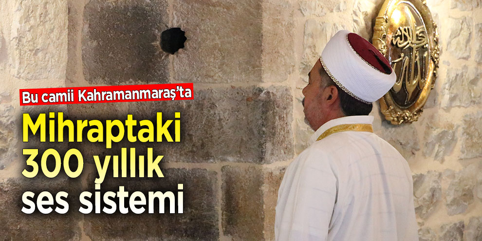 Mihraptaki 300 yıllık ses sistemi