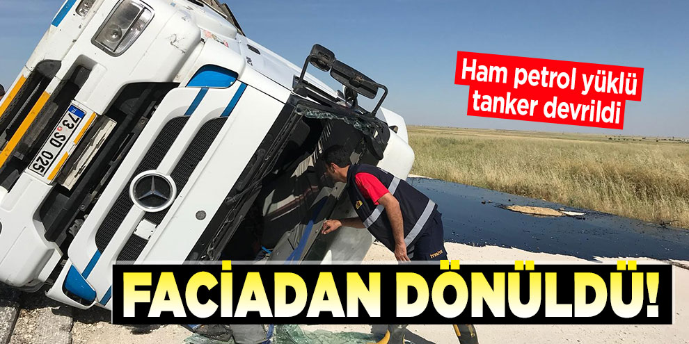 Faciadan dönüldü! Ham petrol yüklü tanker devrildi
