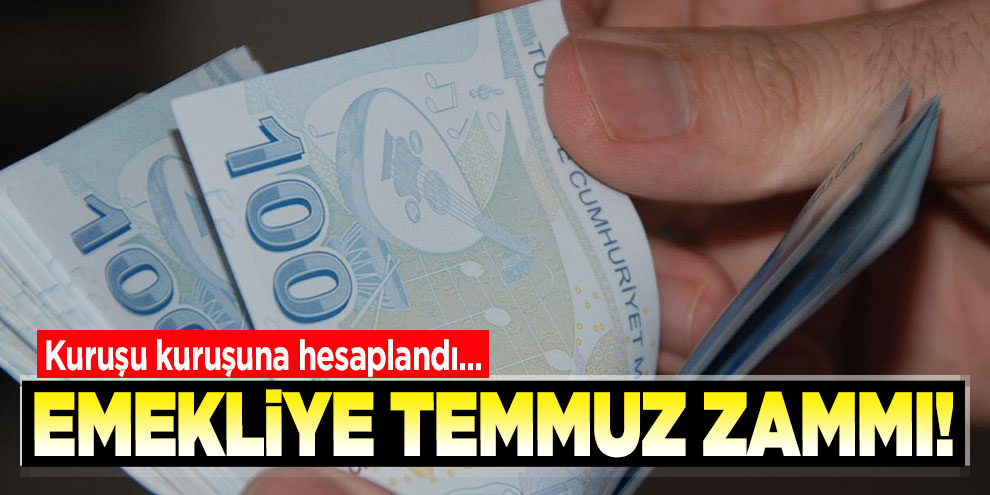 Emekliye temmuz zammı! Kuruşu kuruşuna hesaplandı...