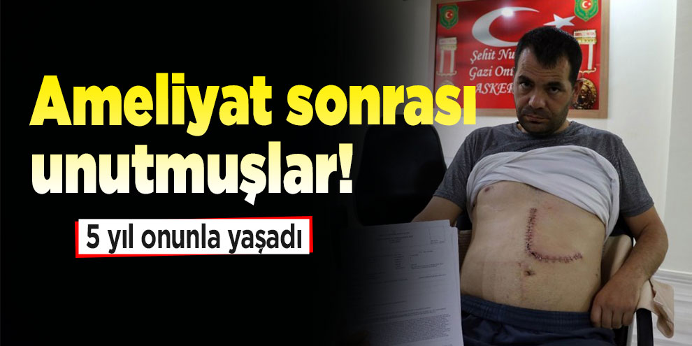 Karnında 5 yıl boyunca gazlı bez ile yaşadı