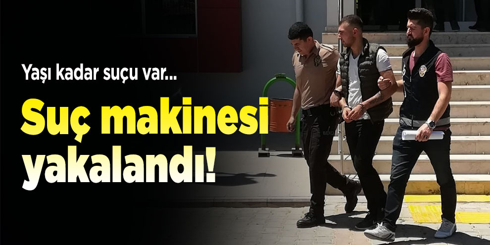 Suç makinesi yakalandı!