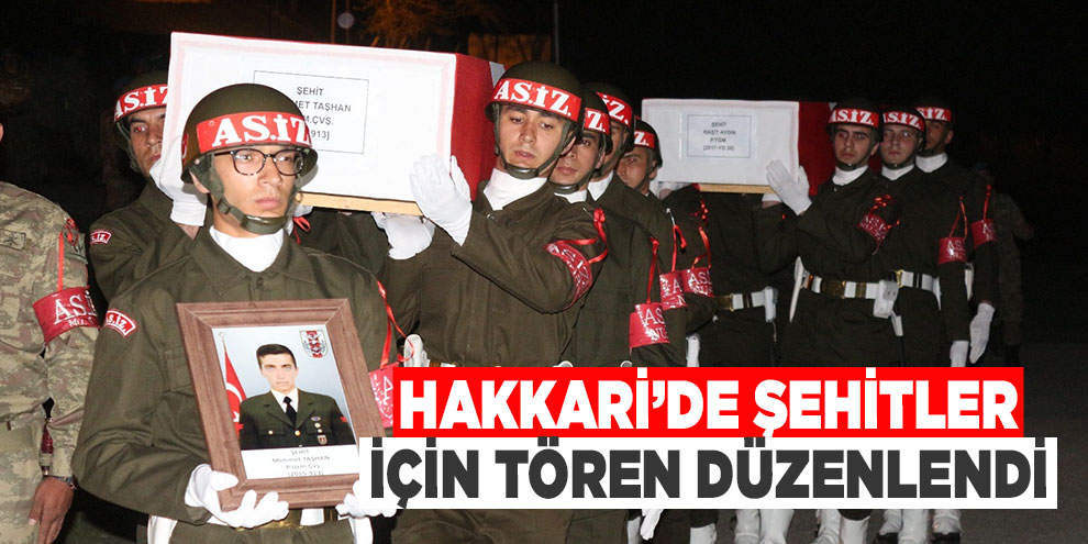 Hakkari’de şehitler için tören düzenlendi