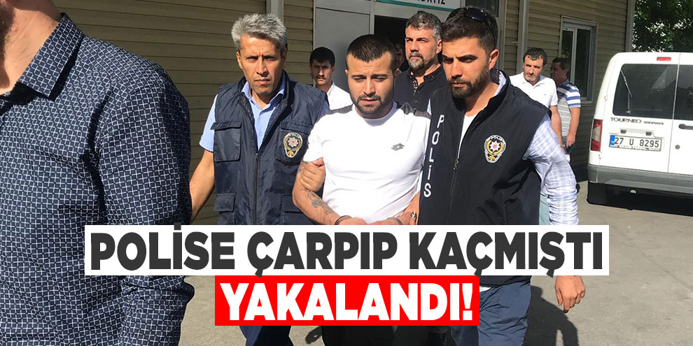 Polise çarpıp kaçan şahıs yakalandı