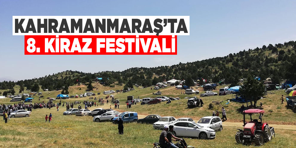 Kahramanmaraş’ta 8. Kiraz Festivali